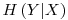 Formula: % MathType!MTEF!2!1!+-<br>  % feaafiart1ev1aaatCvAUfeBSjuyZL2yd9gzLbvyNv2CaerbuLwBLn<br>  % hiov2DGi1BTfMBaeXatLxBI9gBaerbd9wDYLwzYbItLDharqqtubsr<br>  % 4rNCHbGeaGqiVu0Je9sqqrpepC0xbbL8F4rqqrFfpeea0xe9Lq-Jc9<br>  % vqaqpepm0xbba9pwe9Q8fs0-yqaqpepae9pg0FirpepeKkFr0xfr-x<br>  % fr-xb9adbaqaaeGaciGaaiaabeqaamaabaabaaGcbaGaamisamaabm<br>  % aabaGaamywaiaacYhacaWGybaacaGLOaGaayzkaaaaaa!3AFE!<br>  $$<br>  H\left( {Y|X} \right)<br>  $$<br>  