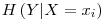 Formula: % MathType!MTEF!2!1!+-<br>  % feaafiart1ev1aaatCvAUfeBSjuyZL2yd9gzLbvyNv2CaerbuLwBLn<br>  % hiov2DGi1BTfMBaeXatLxBI9gBaerbd9wDYLwzYbItLDharqqtubsr<br>  % 4rNCHbGeaGqiVu0Je9sqqrpepC0xbbL8F4rqqrFfpeea0xe9Lq-Jc9<br>  % vqaqpepm0xbba9pwe9Q8fs0-yqaqpepae9pg0FirpepeKkFr0xfr-x<br>  % fr-xb9adbaqaaeGaciGaaiaabeqaamaabaabaaGcbaGaamisamaabm<br>  % aabaGaamywaiaacYhacaWGybGaeyypa0JaamiEamaaBaaaleaacaWG<br>  % PbaabeaaaOGaayjkaiaawMcaaaaa!3E25!<br>  $$<br>  H\left( {Y|X = x_i } \right)<br>  $$<br>  