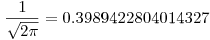 Formula: \[\frac{1}{{\sqrt {2\pi } }} = {\text{0}}{\text{.3989422804014327}}\]